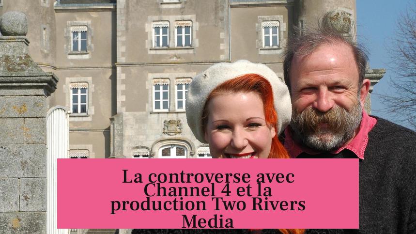 La controverse avec Channel 4 et la production Two Rivers Media