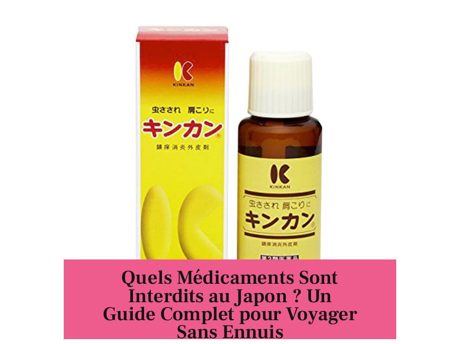 Quels Médicaments Sont Interdits au Japon ? Un Guide Complet pour Voyager Sans Ennuis