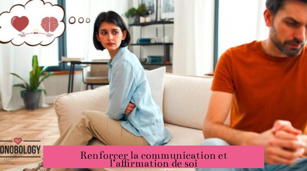 Renforcer la communication et l’affirmation de soi