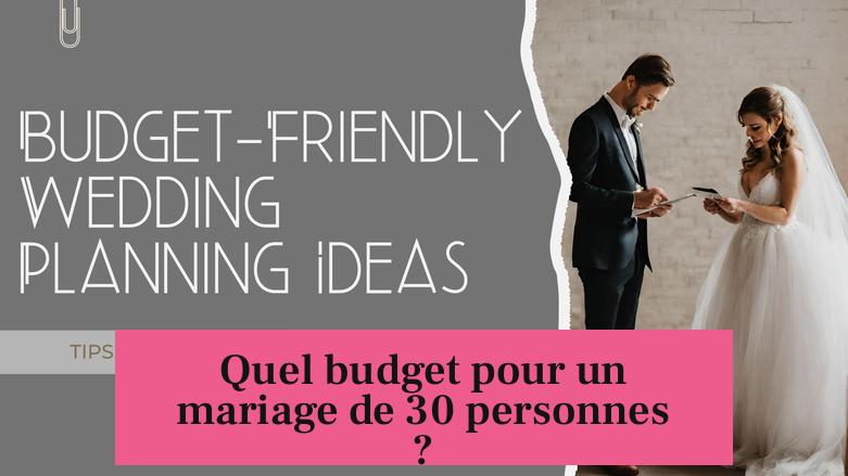 Quel budget pour un mariage de 30 personnes ?
