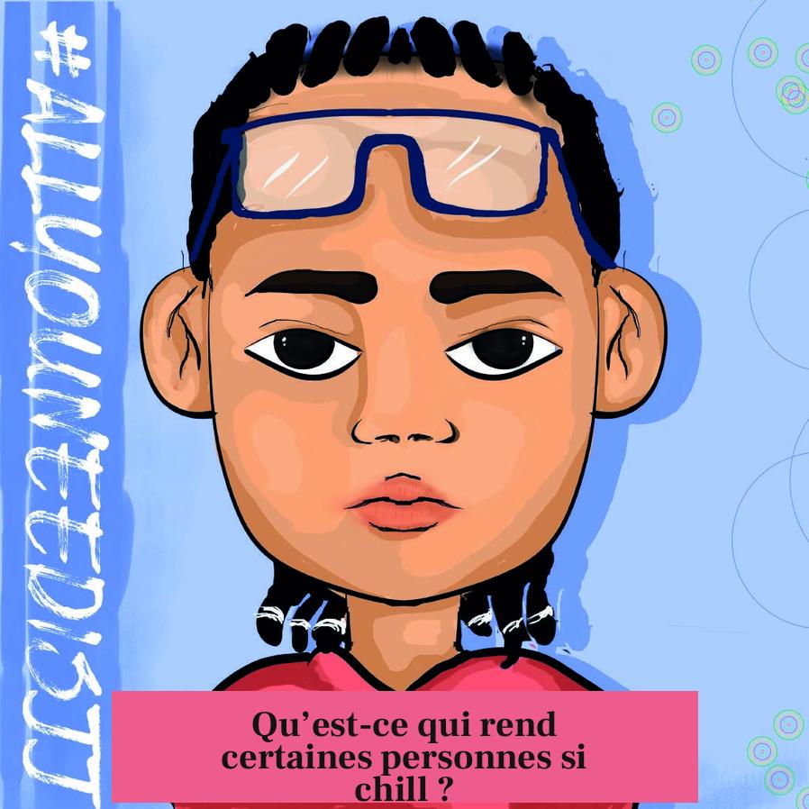 Qu’est-ce qui rend certaines personnes si chill ?