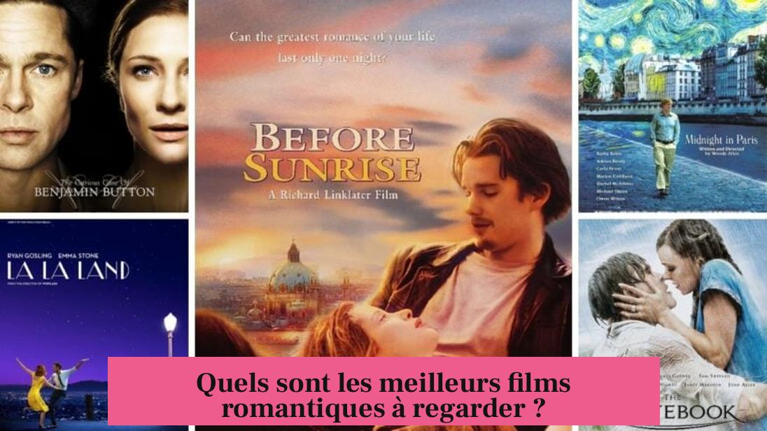 Quels sont les meilleurs films romantiques à regarder ?