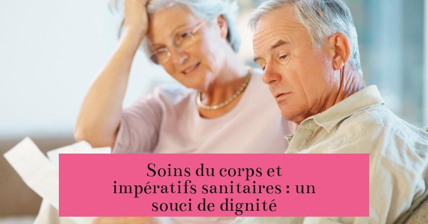 Soins du corps et impératifs sanitaires : un souci de dignité
