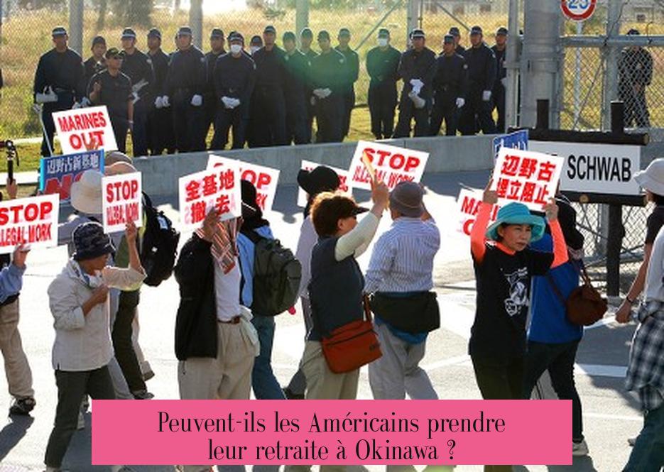 Peuvent-ils les Américains prendre leur retraite à Okinawa ?