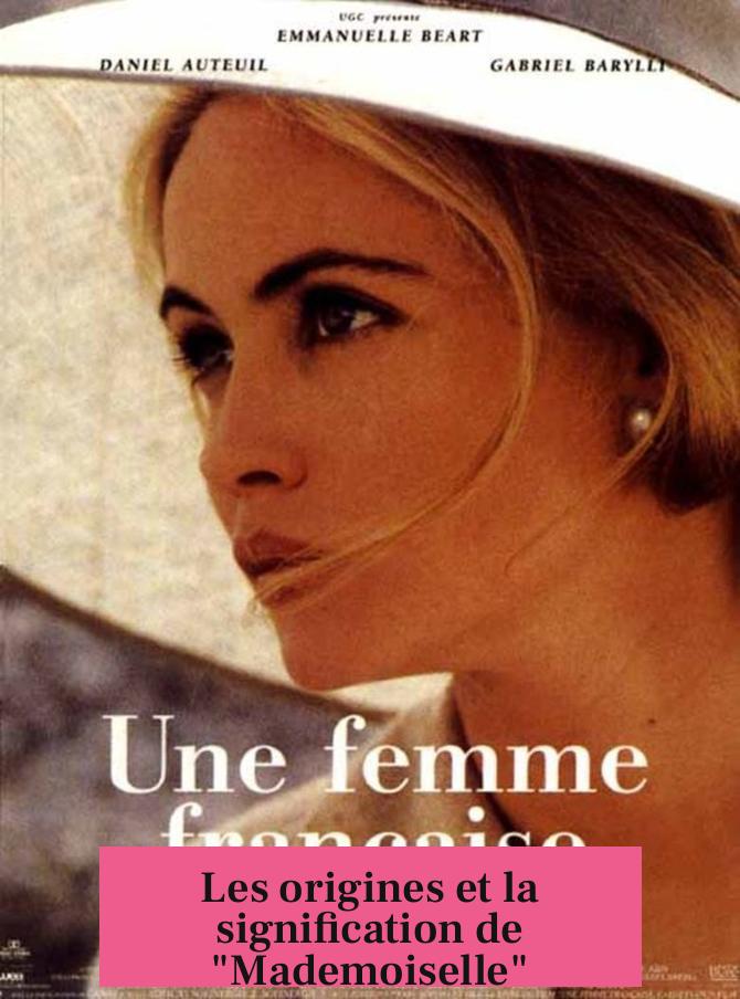 Les origines et la signification de "Mademoiselle"