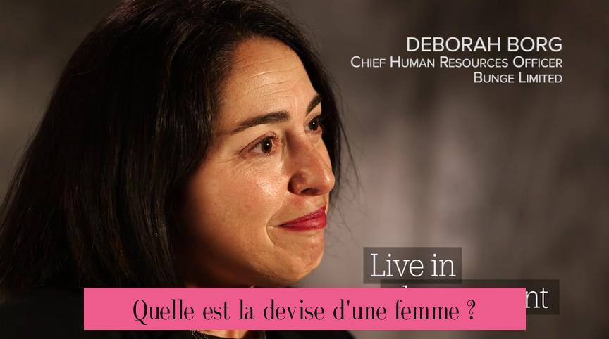 Quelle est la devise d'une femme ?