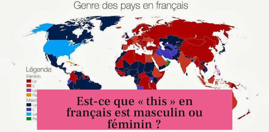 Est-ce que « this » en français est masculin ou féminin ?