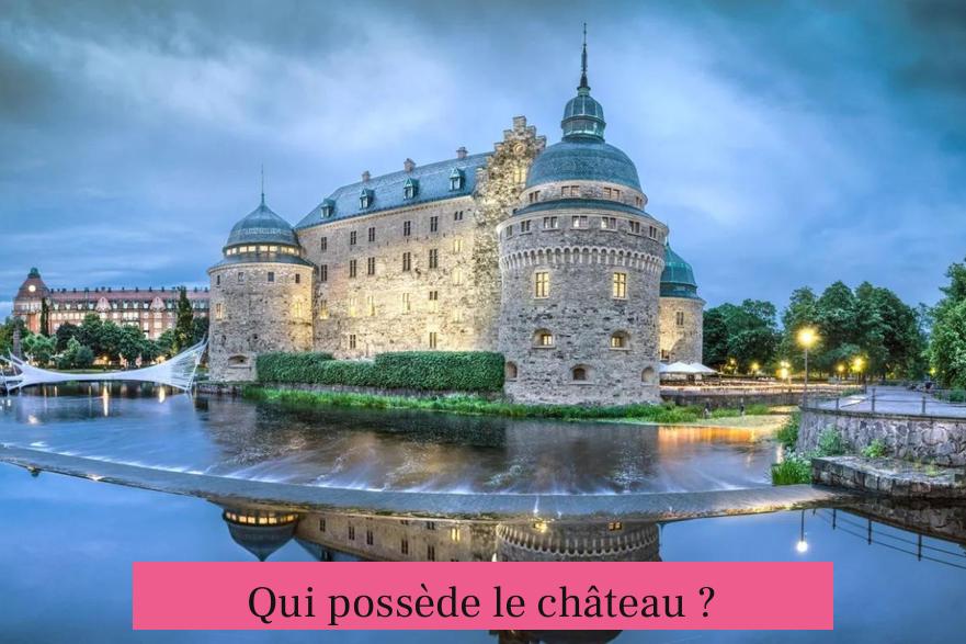 Qui possède le château ?