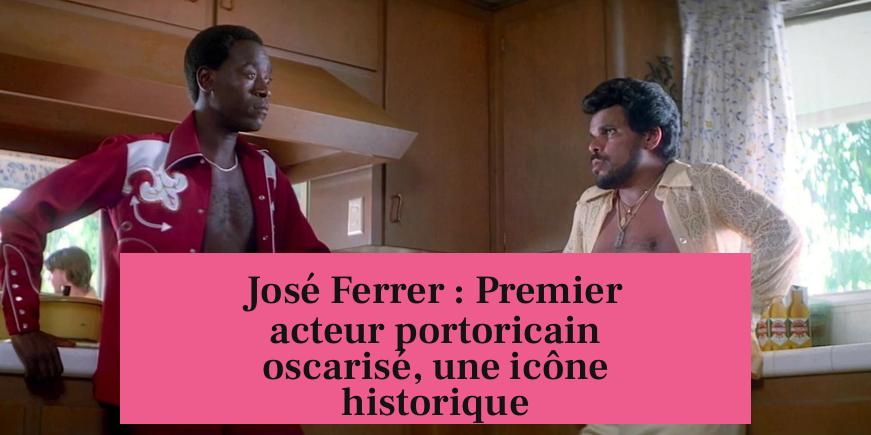 José Ferrer : Premier acteur portoricain oscarisé, une icône historique