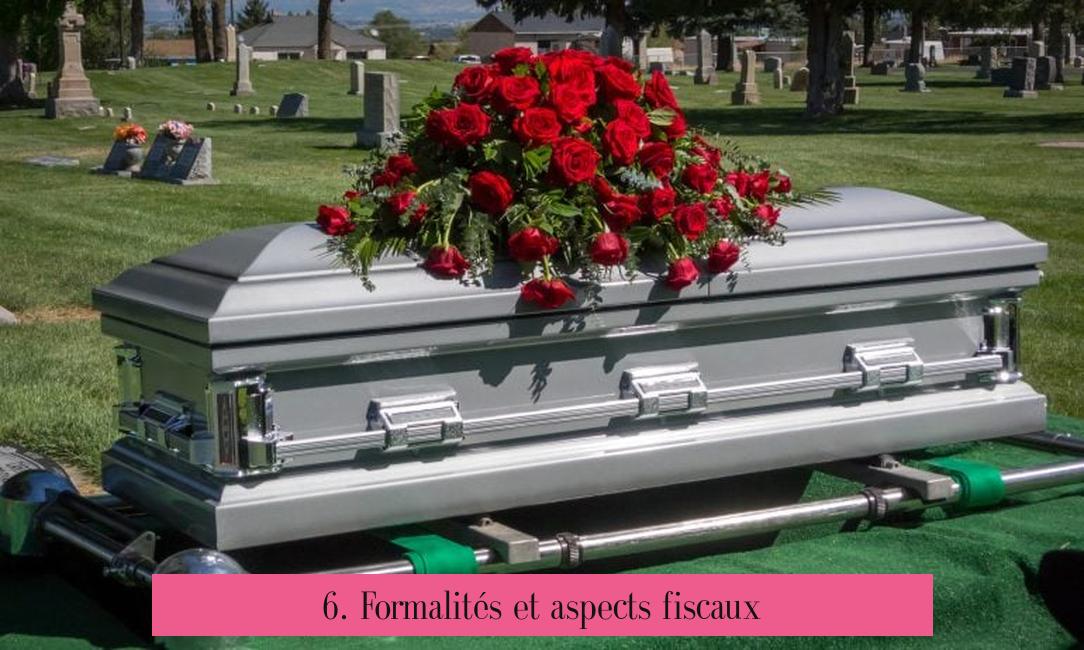 6. Formalités et aspects fiscaux