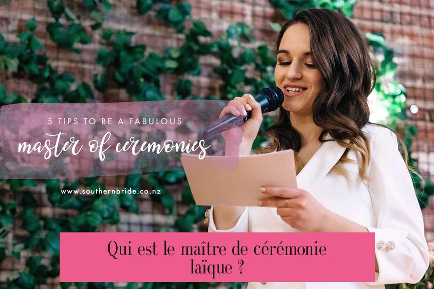 Qui est le maître de cérémonie laïque ?