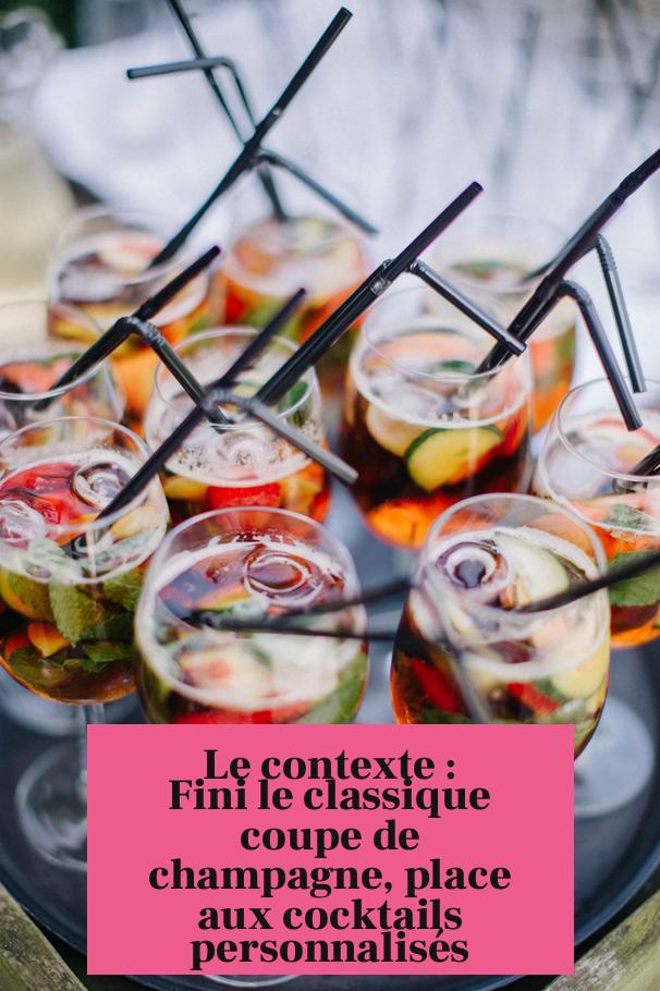 Le contexte : Fini le classique coupe de champagne, place aux cocktails personnalisés