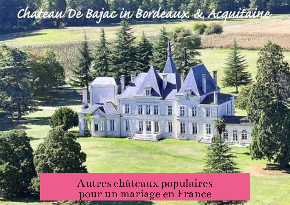 Autres châteaux populaires pour un mariage en France