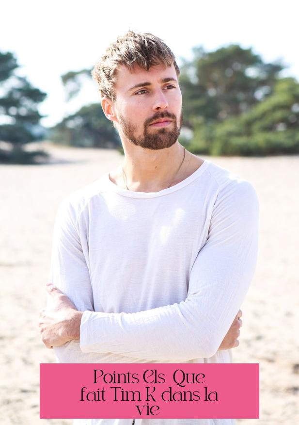 Points Clés - Que fait Tim K dans la vie ?
