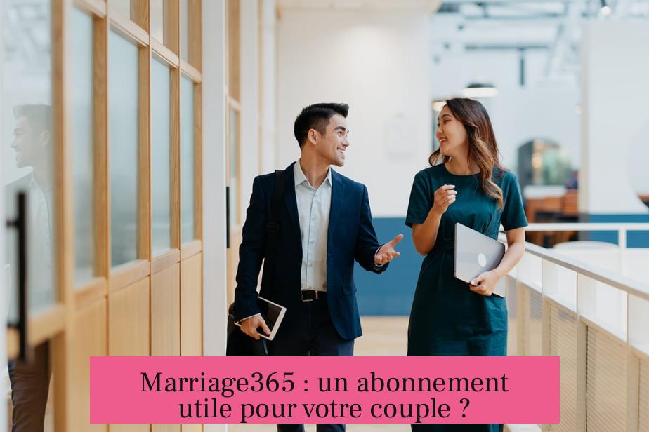 Marriage365 : un abonnement utile pour votre couple ?