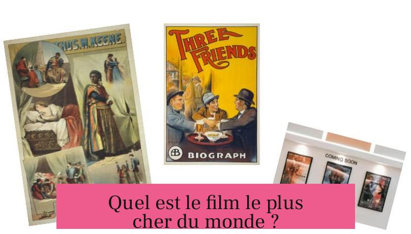 Quel est le film le plus cher du monde ?