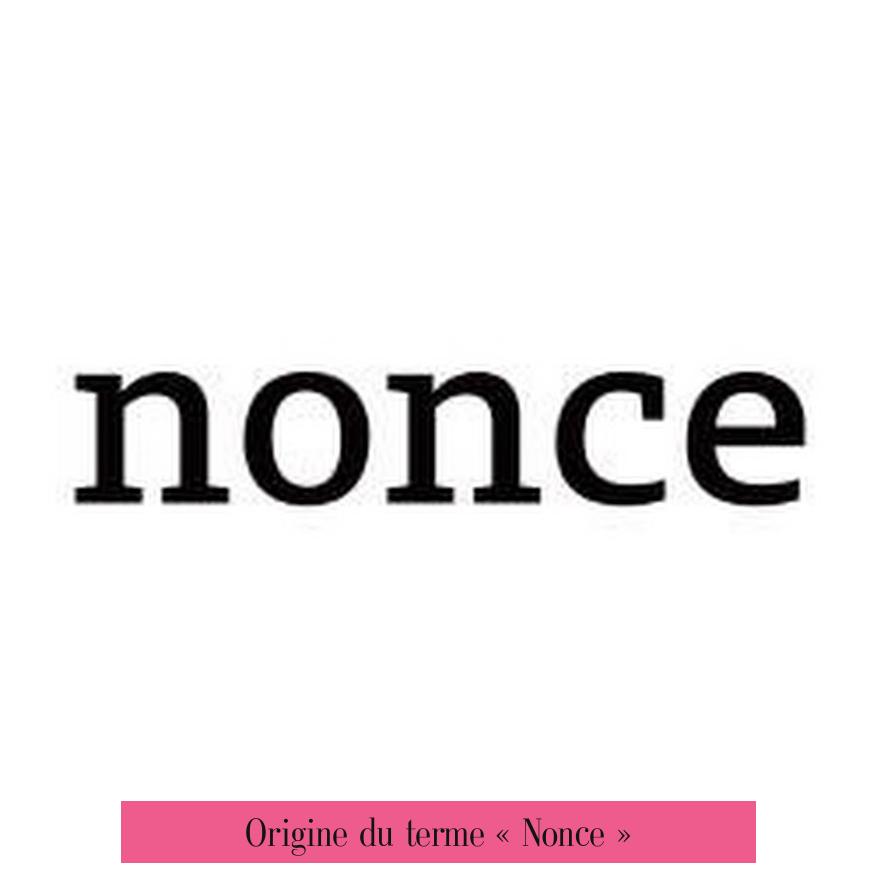 Origine du terme « Nonce »
