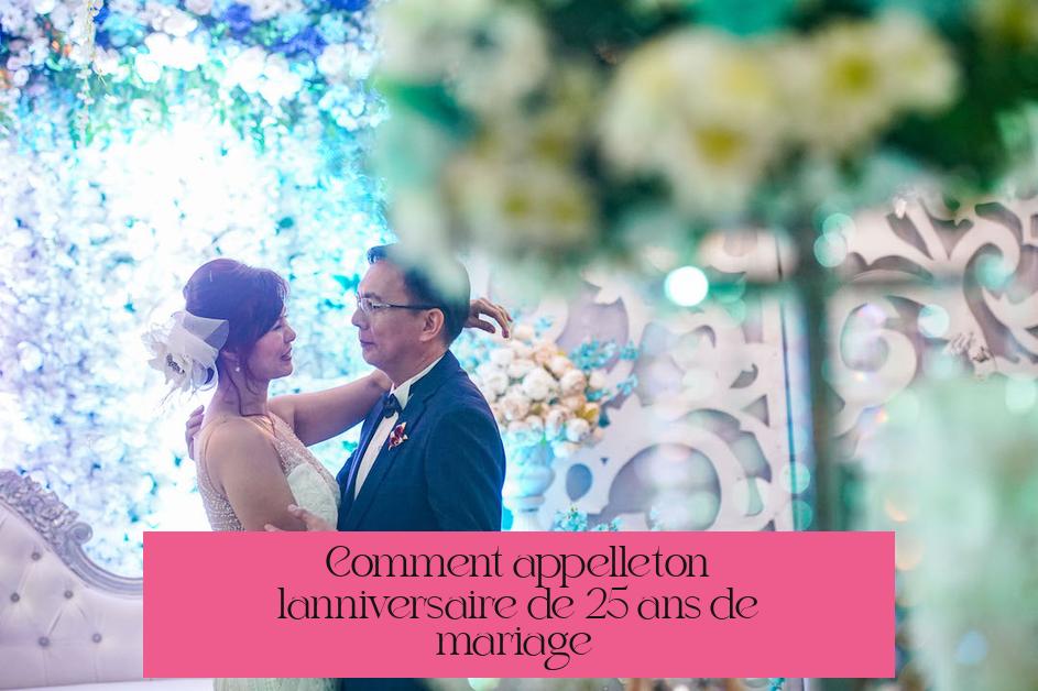 Comment appelle-t-on l'anniversaire de 25 ans de mariage ?