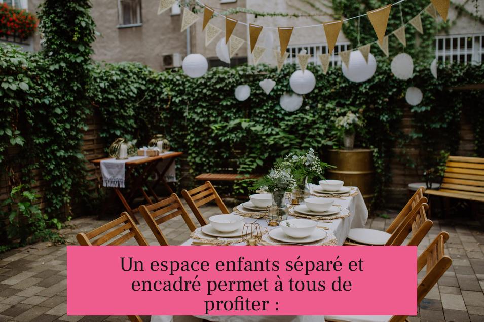 Un espace enfants séparé et encadré permet à tous de profiter :