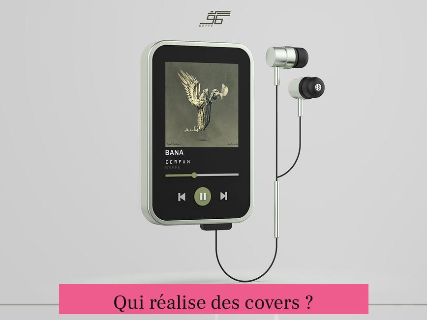 Qui réalise des covers ?