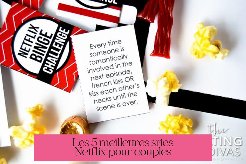 Les 5 meilleures séries Netflix pour couples