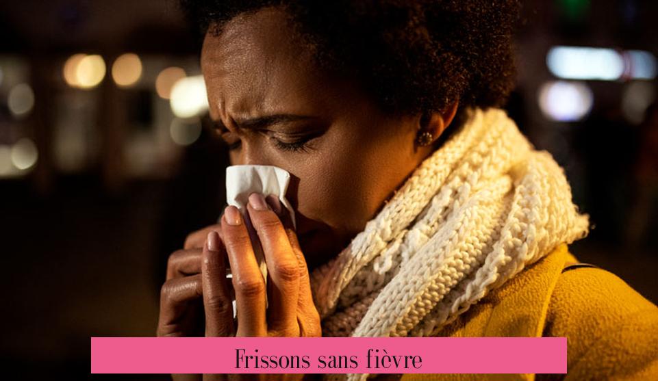 Frissons sans fièvre