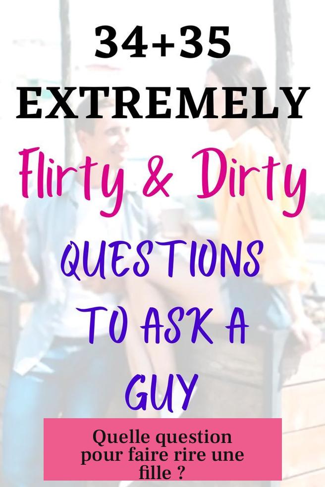 Quelle question pour faire rire une fille ?