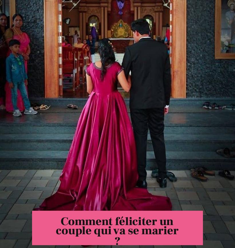 Comment féliciter un couple qui va se marier ?