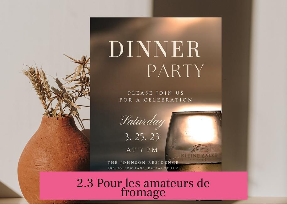 2.3 Pour les amateurs de fromage