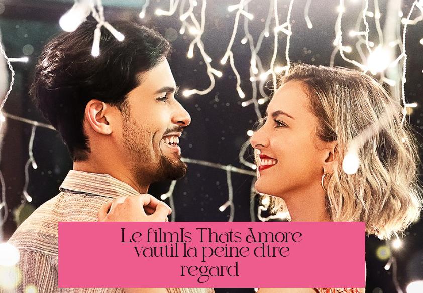 Le film"Is That's Amore" vaut-il la peine d’être regardé ?