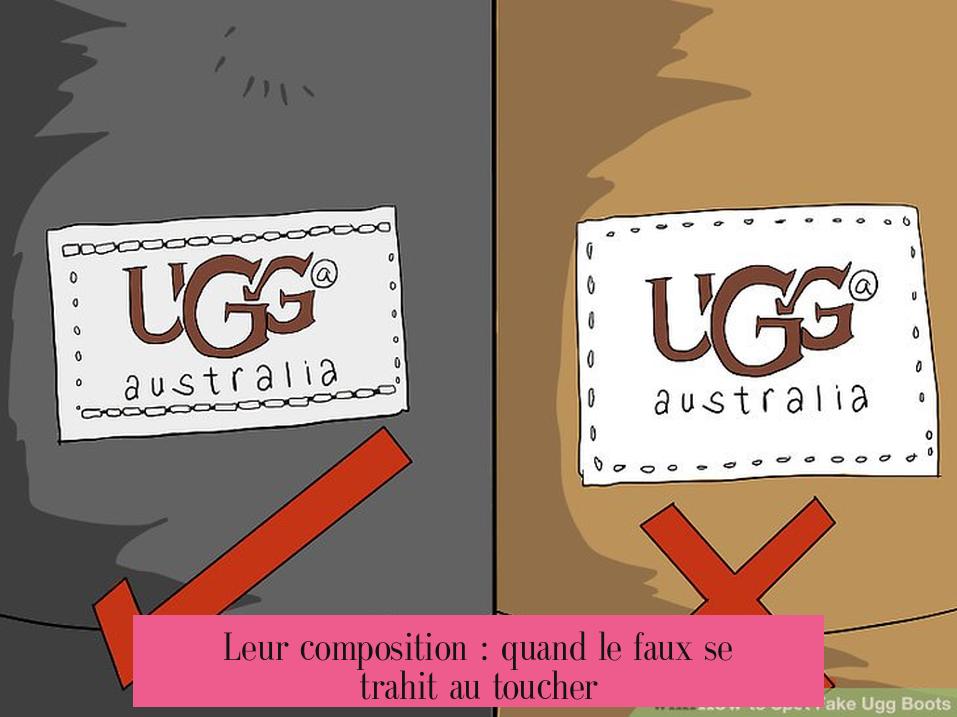Leur composition : quand le faux se trahit au toucher