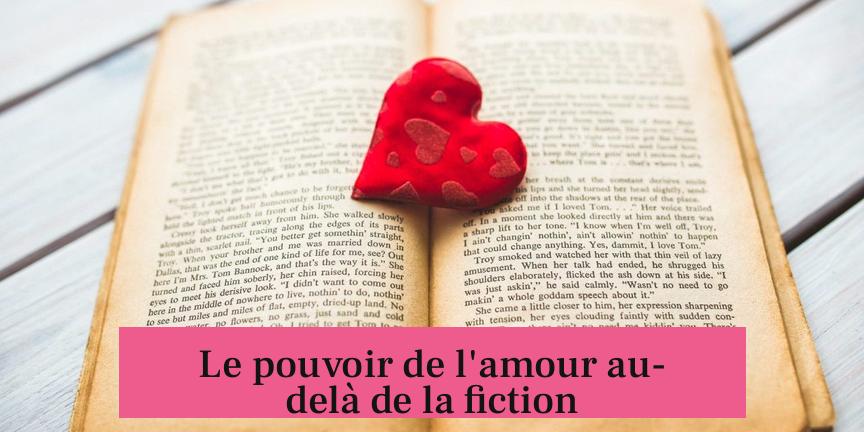 Le pouvoir de l'amour au-delà de la fiction