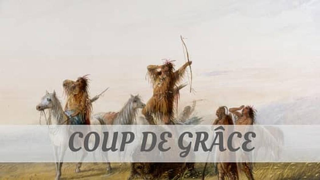 Le « coup de grâce » désigne un coup final, souvent donné avec la volonté d’abréger les souffrances d'une personne ou d’un animal gravement blessé.Mais ce terme, qui vient du français, se décline aussi dans de nombreuses autres situations où il symbolise l'acte décisif qui conclut une affaire de manière irrévocable.