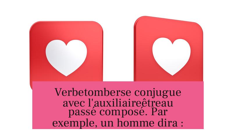 Verbetomberse conjugue avec l'auxiliaireêtreau passé composé. Par exemple, un homme dira :
