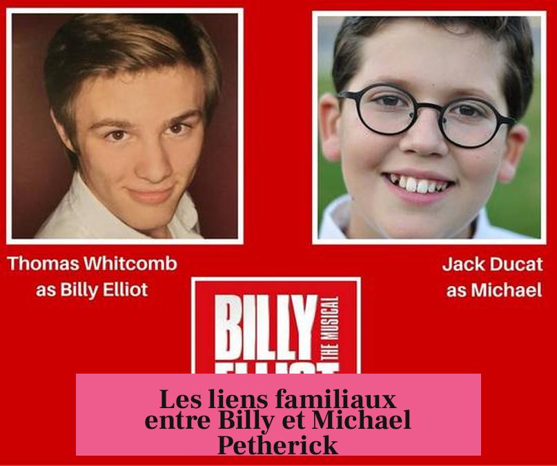 Les liens familiaux entre Billy et Michael Petherick
