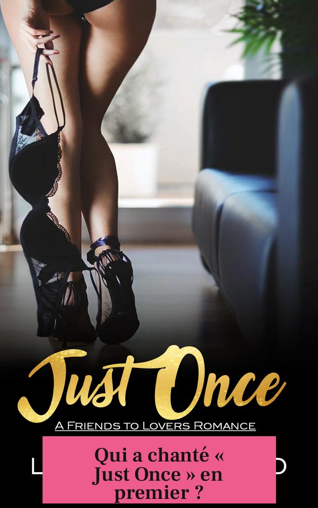 Qui a chanté « Just Once » en premier ?