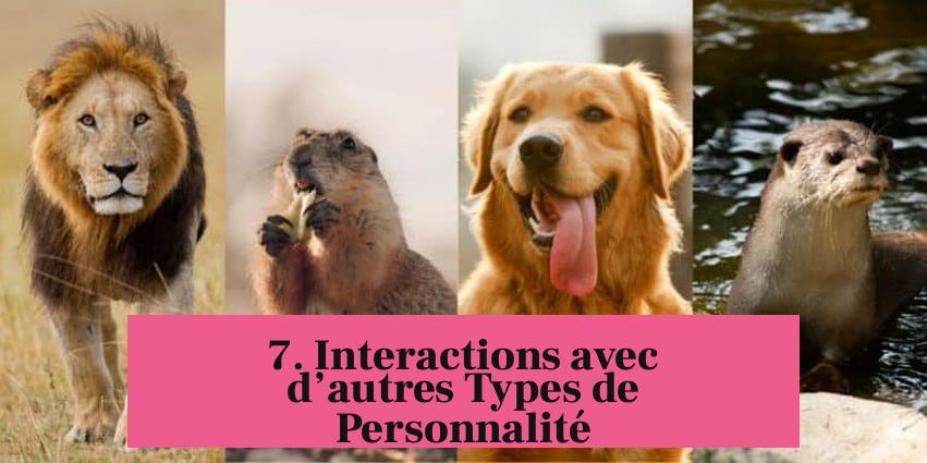 7. Interactions avec d’autres Types de Personnalité