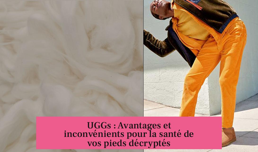 UGGs : Avantages et inconvénients pour la santé de vos pieds décryptés