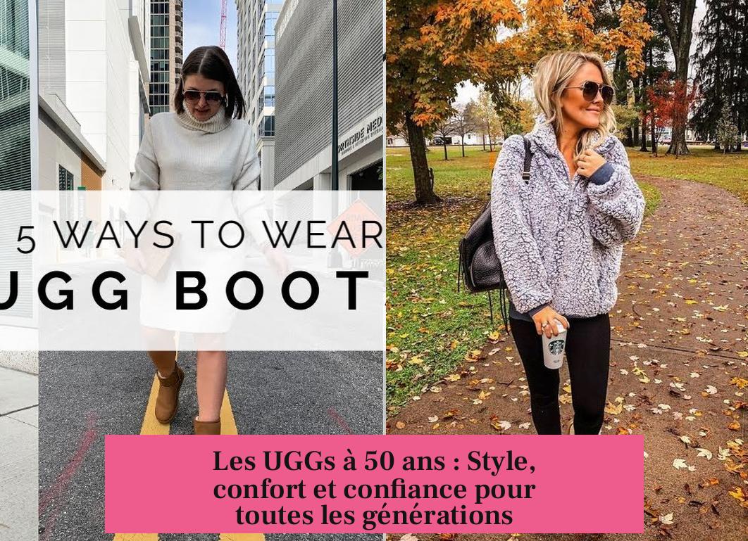 Les UGGs à 50 ans : Style, confort et confiance pour toutes les générations