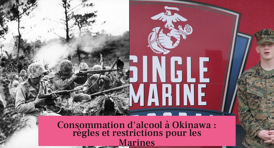 Consommation d'alcool à Okinawa : règles et restrictions pour les Marines