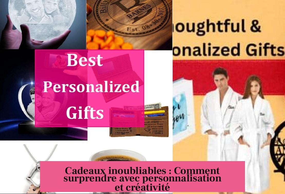 Cadeaux inoubliables : Comment surprendre avec personnalisation et créativité