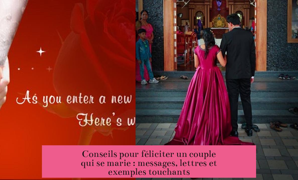 Conseils pour féliciter un couple qui se marie : messages, lettres et exemples touchants