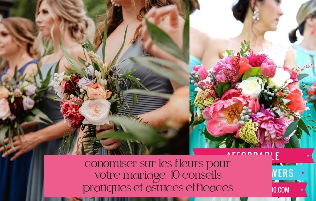Économiser sur les fleurs pour votre mariage : 10 conseils pratiques et astuces efficaces