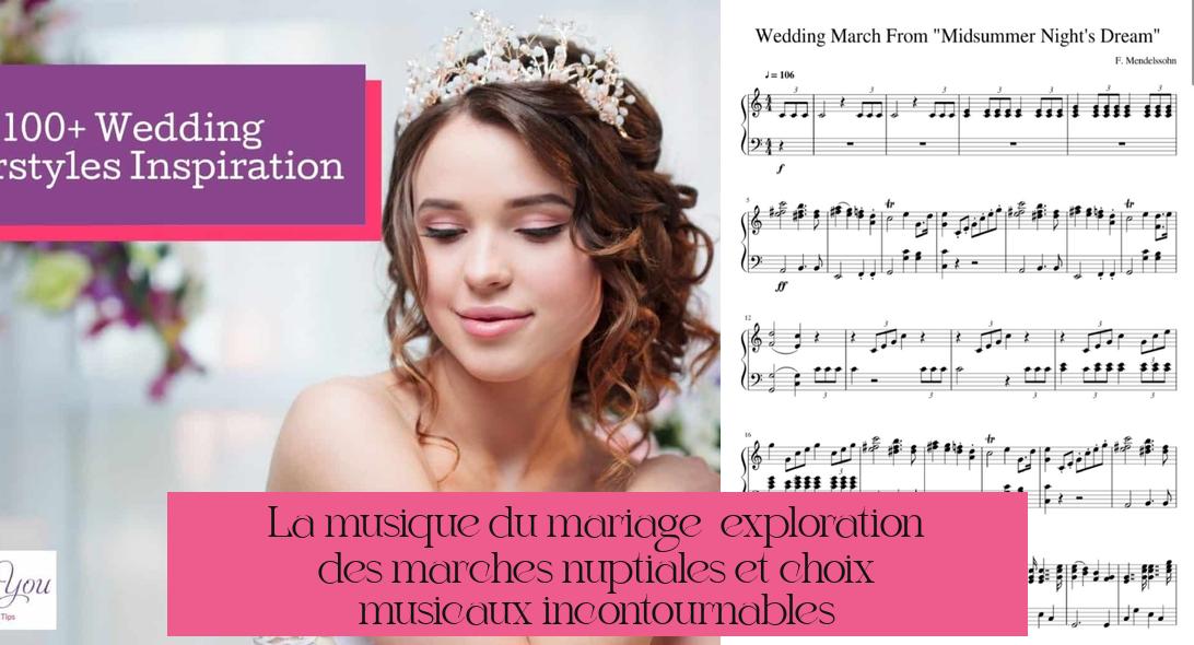 La musique du mariage : exploration des marches nuptiales et choix musicaux incontournables