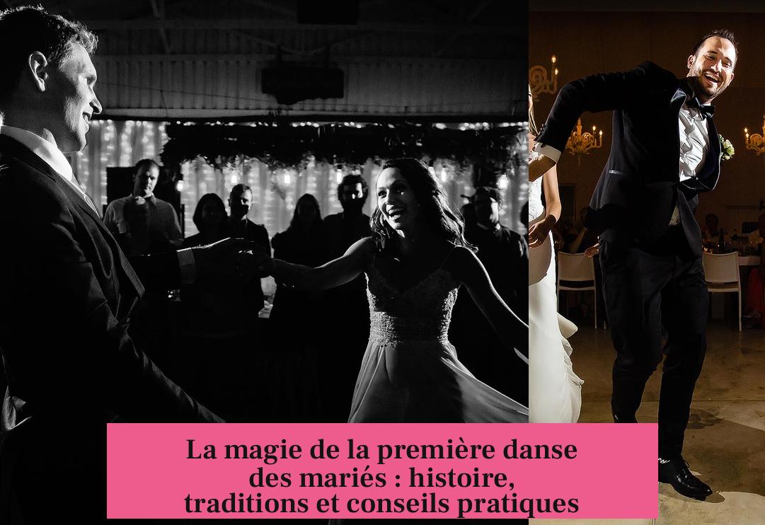 La magie de la première danse des mariés : histoire, traditions et conseils pratiques