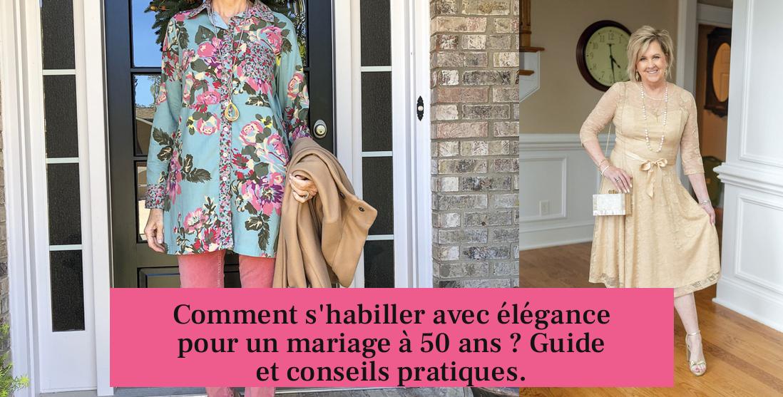 Comment s'habiller avec élégance pour un mariage à 50 ans ? Guide et conseils pratiques.
