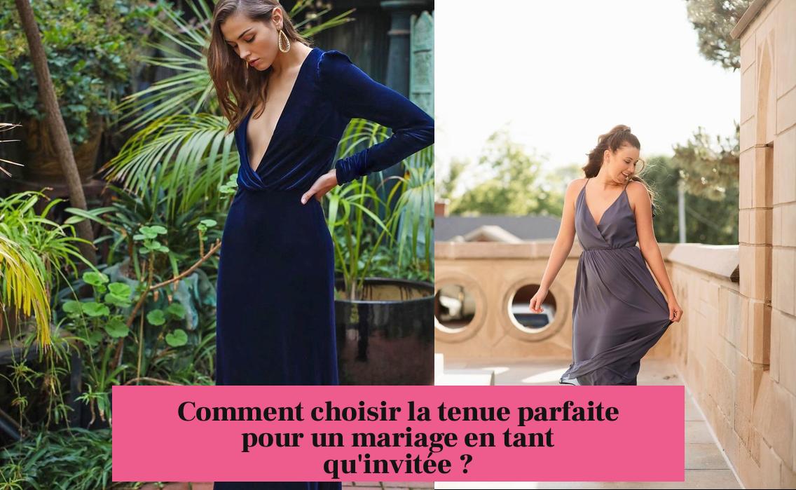 Comment choisir la tenue parfaite pour un mariage en tant qu'invitée ?