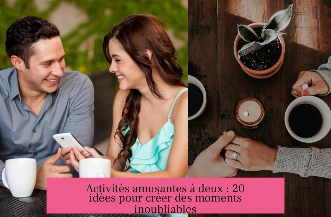 Activités amusantes à deux : 20 idées pour créer des moments inoubliables