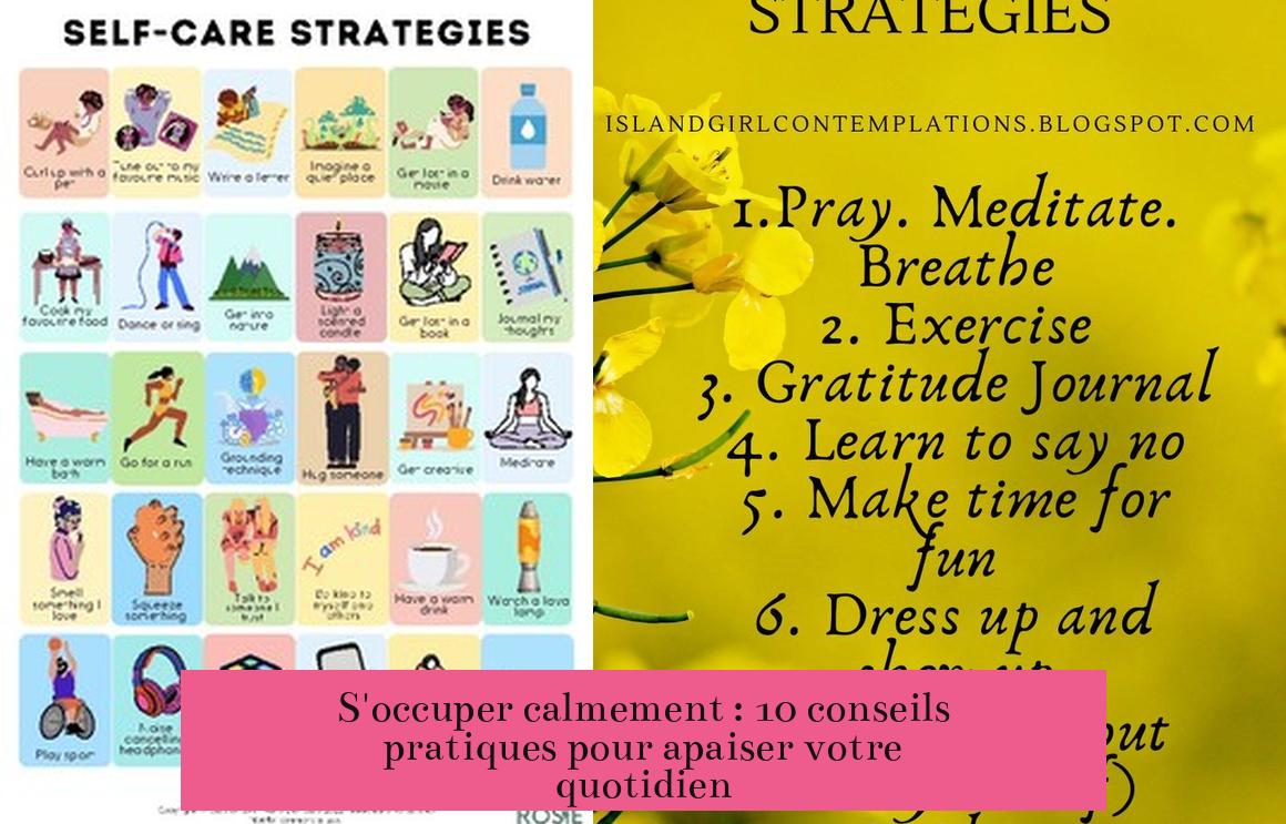 S'occuper calmement : 10 conseils pratiques pour apaiser votre quotidien
