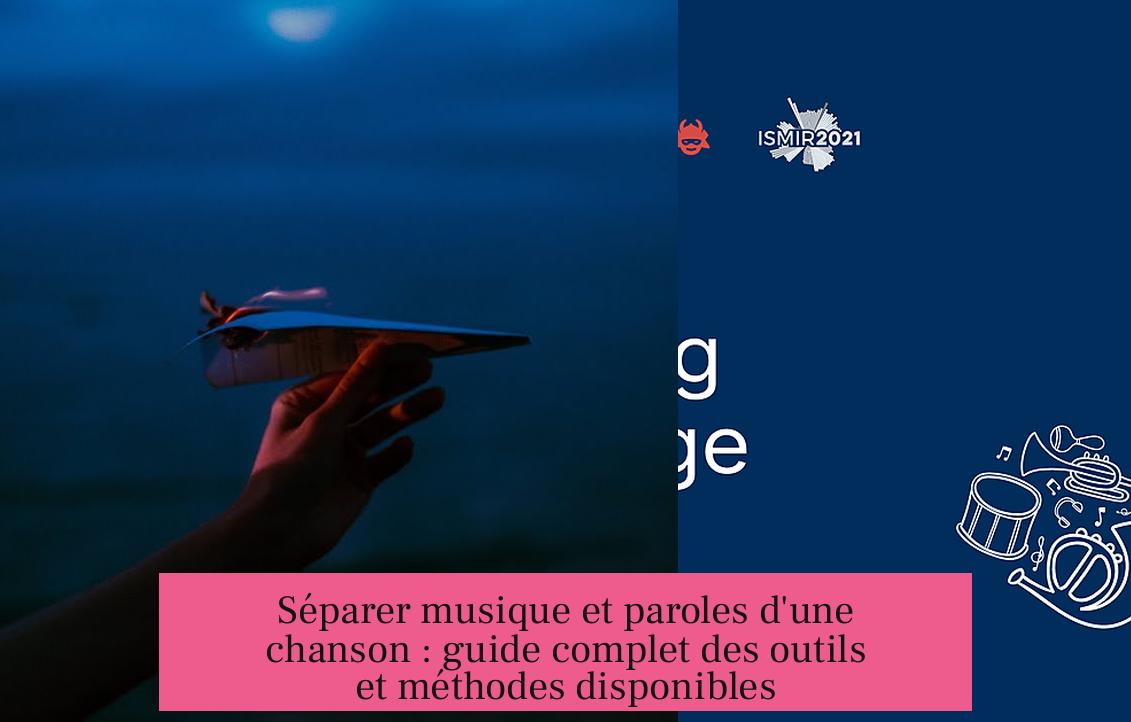 Séparer musique et paroles d'une chanson : guide complet des outils et méthodes disponibles